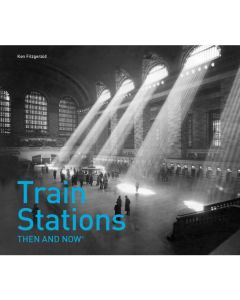 Train Stations Then and Now Book