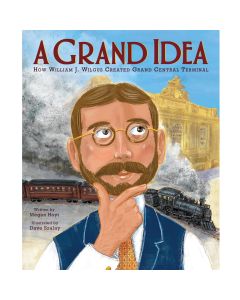 A Grand Idea: How William J. Wilgus Created Grand Central Terminal Book