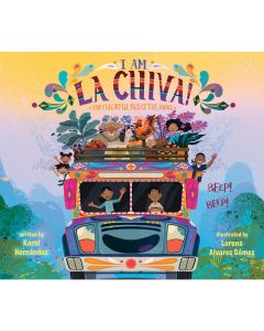 I Am La Chiva!: The Colorful Bus of the Andes Book