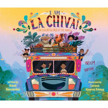 I Am La Chiva!: The Colorful Bus of the Andes Book